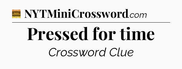 Pressed for time - Eugene Sheffer Crossword