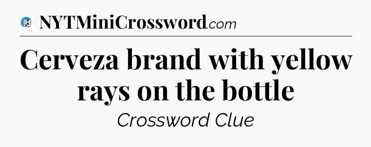 Cerveza brand with yellow rays on the bottle Crossword Clue