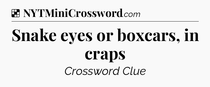 Solution: Snake eyes or boxcars, in craps - NYT Crossword