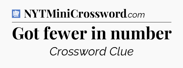 Got fewer in number Puzzle Page Crossword Clue