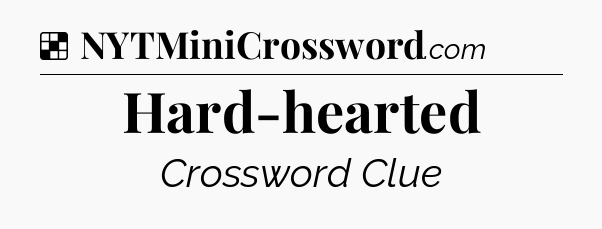 Solution: Hard-hearted - NYT Crossword