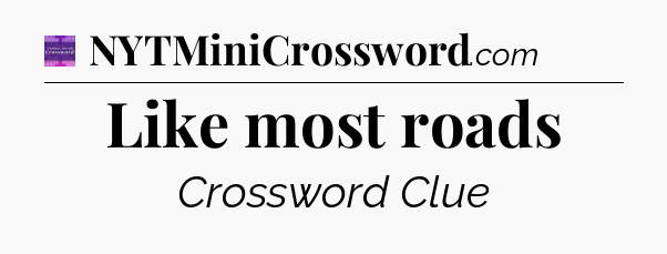 Like most roads - Thomas Joseph Crossword