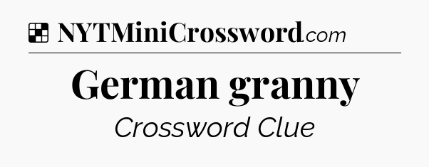 Solution: German granny - NYT Crossword