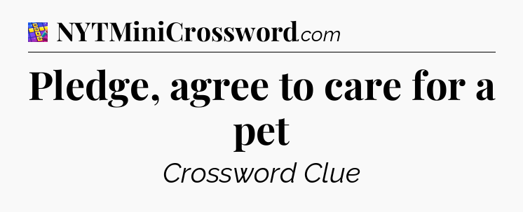 Pledge, agree to care for a pet Codycross