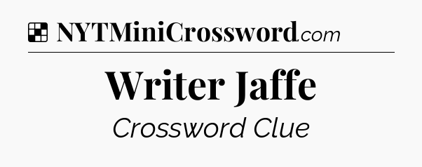 Solution: Writer Jaffe - NYT Crossword