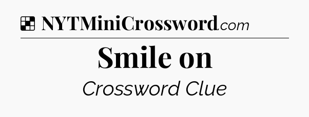 Solution: Smile on - NYT Crossword