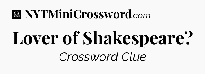 Lover of Shakespeare - LA Times Crossword