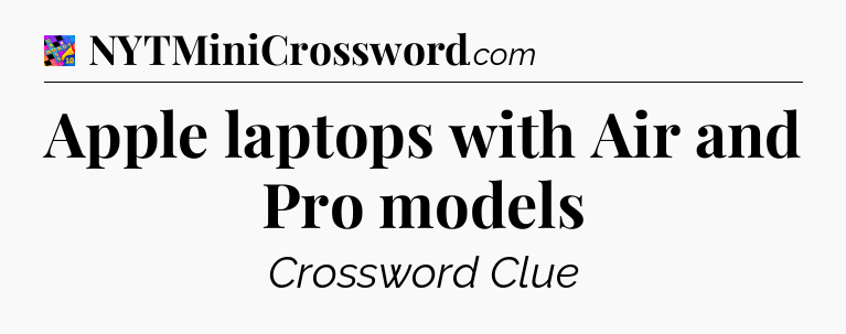 Apple laptops with Air and Pro models Crossword Clue