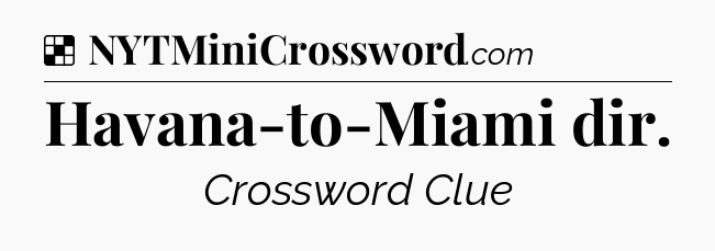 Solution: Havana-to-Miami dir - NYT Crossword