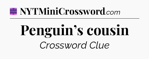 Penguin’s cousin - Thomas Joseph Crossword
