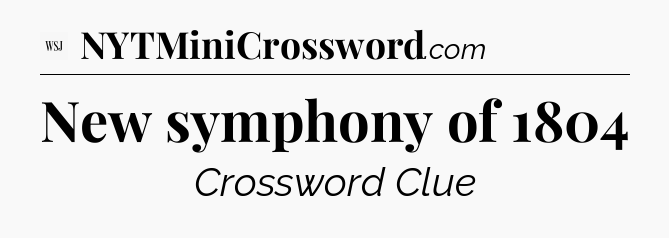 New symphony of 1804 - WSJ Crossword