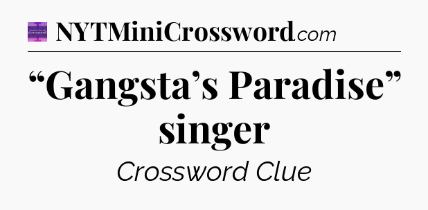 “Gangsta’s Paradise” singer - Thomas Joseph Crossword
