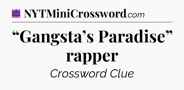 “Gangsta’s Paradise” rapper - Thomas Joseph Crossword