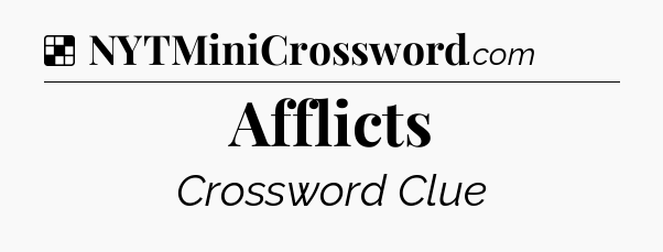 Solution: Afflicts - NYT Crossword