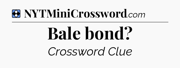 Solution: Bale bond - NYT Mini Crossword