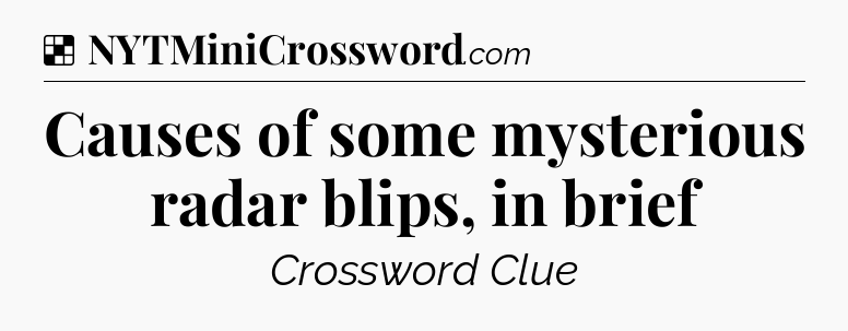 Solution: Causes of some mysterious radar blips, in brief - NYT Crossword
