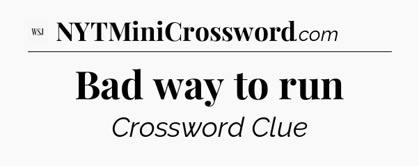Bad way to run - WSJ Crossword
