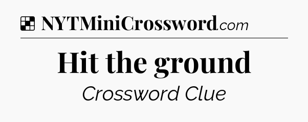 Solution: Hit the ground - NYT Crossword