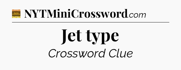 Jet type crossword clue Eugene Sheffer