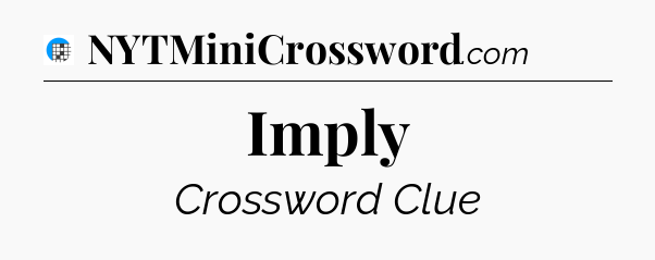 Imply Crossword Clue
