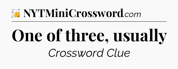 One of three, usually - 7 Little Words