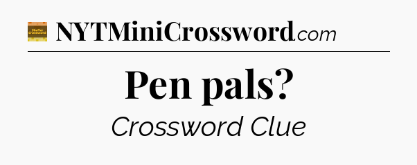Pen pals - Eugene Sheffer Crossword