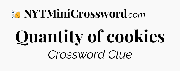 Quantity of cookies - 7 Little Words