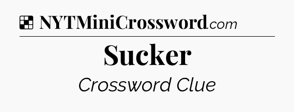 Solution: Sucker - NYT Crossword