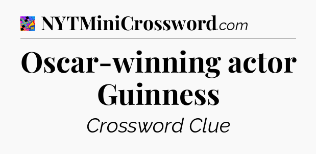 Oscar-winning actor Guinness Crossword Clue