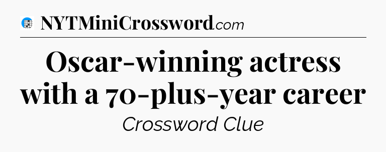Oscar-winning actress with a 70-plus-year career Crossword Clue