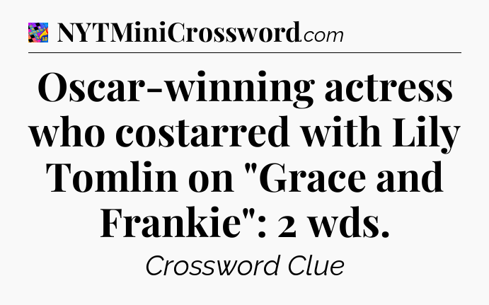 Oscar-winning actress who costarred with Lily Tomlin on 