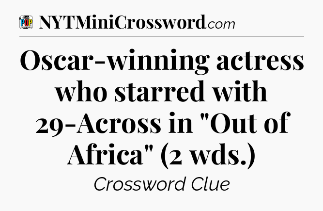 Oscar-winning actress who starred with 29-Across in 