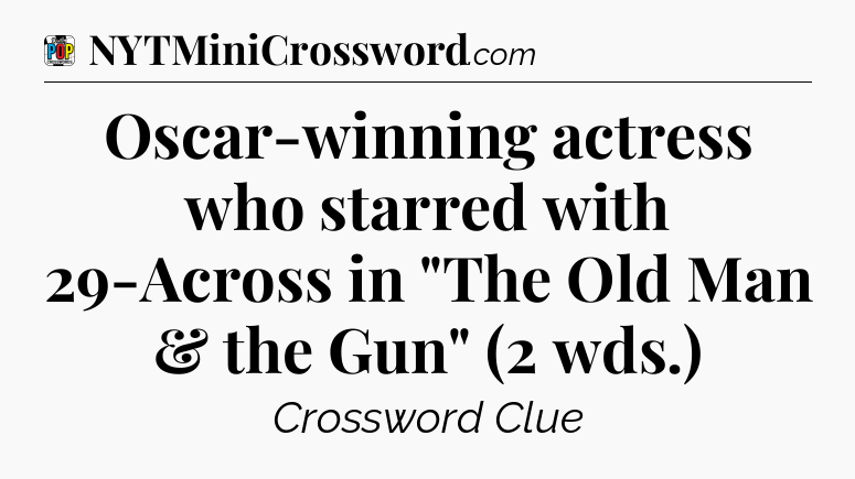 Oscar-winning actress who starred with 29-Across in 