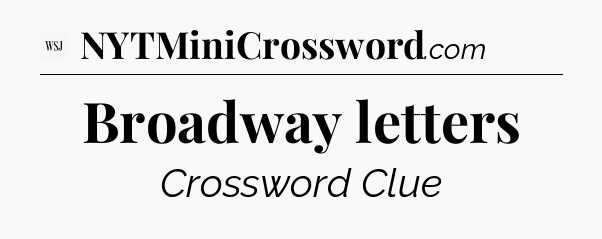 Broadway letters - WSJ Crossword