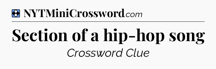 Solution: Section of a hip-hop song - NYT Mini Crossword
