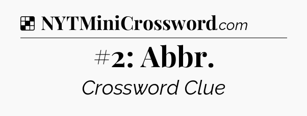 #2: Abbr NYT Crossword