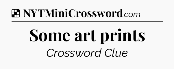 Solution: Some art prints - NYT Crossword