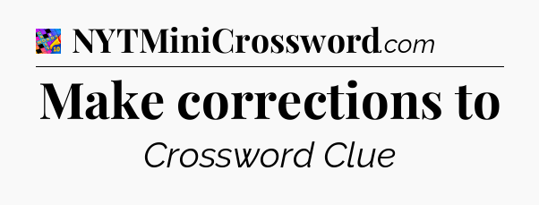 Make corrections to Crossword Clue