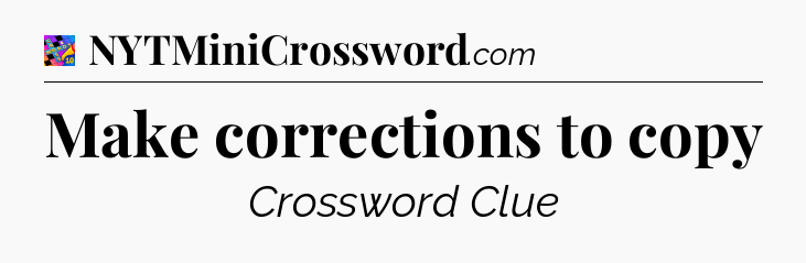 Make corrections to copy Crossword Clue