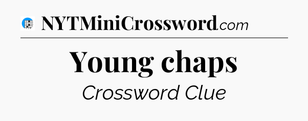 Young chaps Crossword Clue