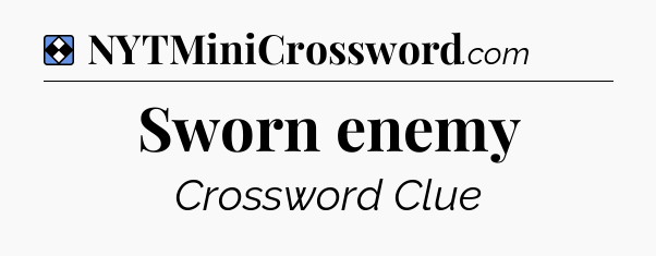 Solution: Sworn enemy - NYT Mini Crossword