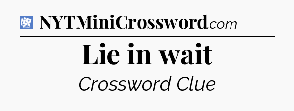 Lie in wait Puzzle Page Crossword Clue