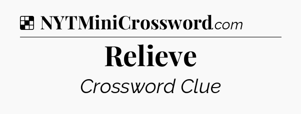 Solution: Relieve - NYT Crossword