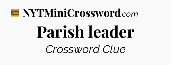 Parish leader - Eugene Sheffer Crossword