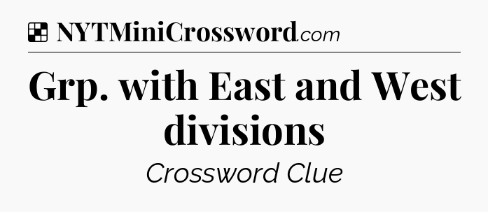 Solution: Grp. with East and West divisions - NYT Crossword