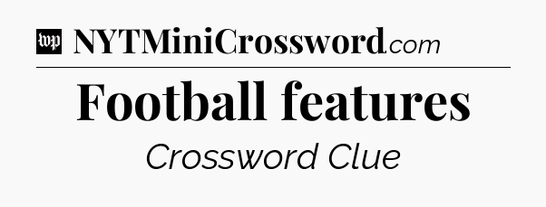 Football features Crossword Clue
