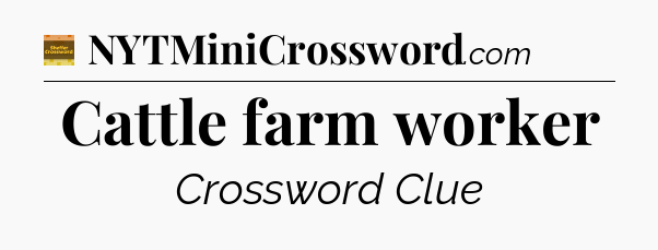 Cattle farm worker - Eugene Sheffer Crossword