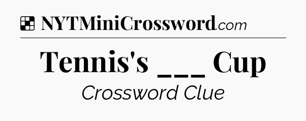 Solution: Tennis's ___ Cup - NYT Crossword
