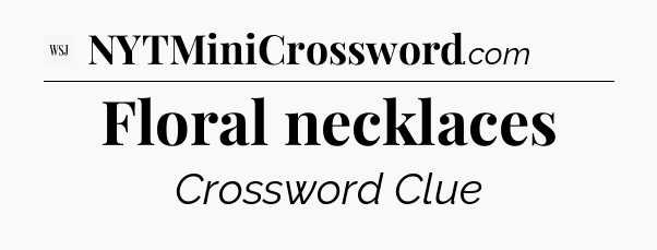 Floral necklaces - WSJ Crossword