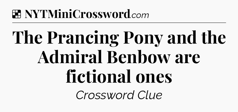 Solution: The Prancing Pony and the Admiral Benbow are fictional ones - NYT Crossword